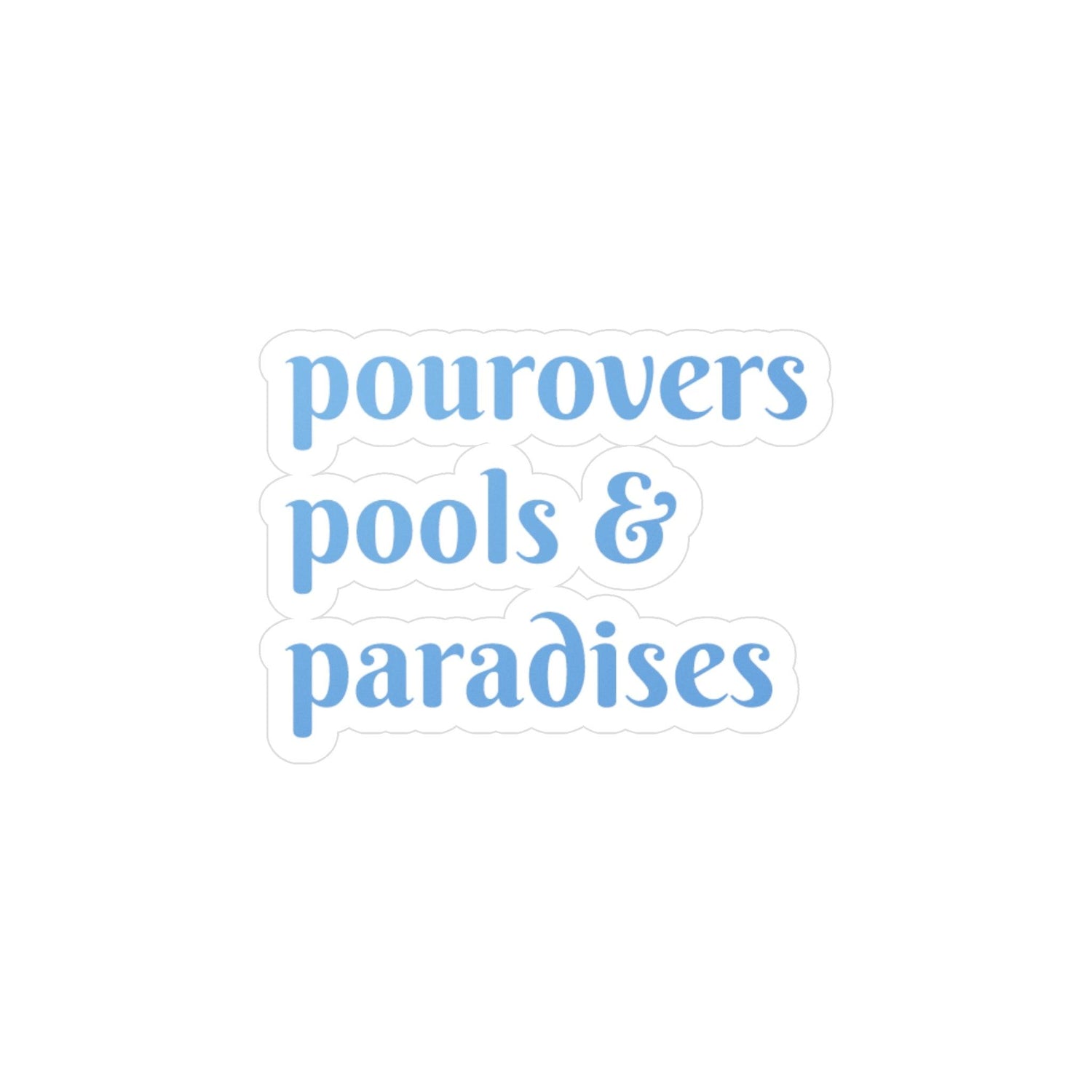 Pourovers, Pools, & Paradises Sticker - Captain's Quarters